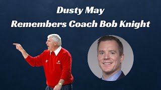 Dusty May Remembers Coach Bob Knight