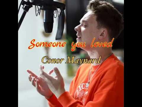 Someone you loved - Conor Maynard