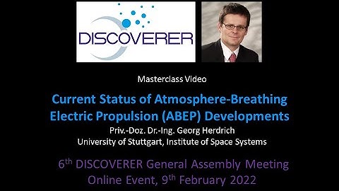 DISCOVERER Masterclass 2022 / ABEP - Atmosphere-Breathing Electric Propulsion (by Georg Herdrich)