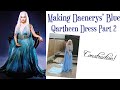 GOT: Making Daenerys&#39; Blue Qartheen Gown Part 2