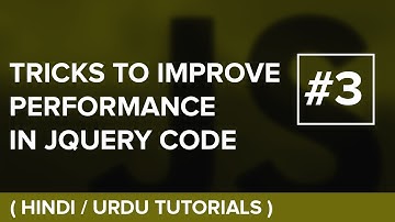 #03 - Tricks to Improve Performance in JQuery Code - Hindi / Urdu Tutorial