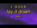 [ 1 HOUR ] Steelix - Lay It Down (lyrics)  tell your friends you ain