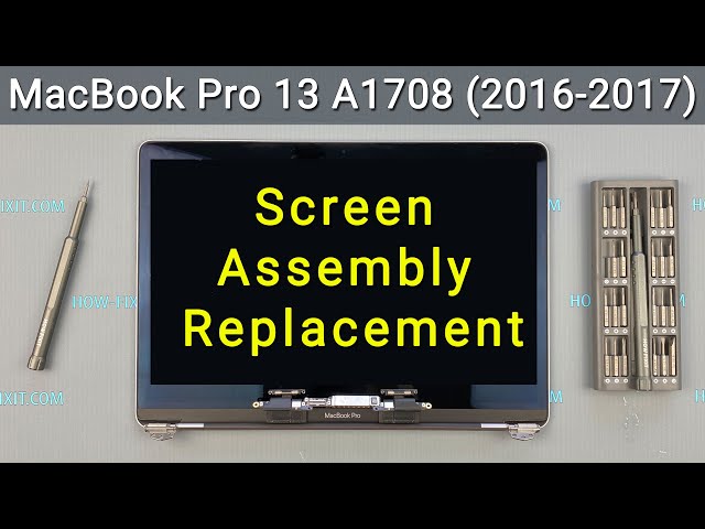 MacBook Pro 13 A1708 2016 2017 Screen Assembly Replacement Guide