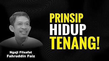 Prinsip Hidup Tenang: Kunci Bahagia Sejati! | Ngaji Filsafat - Dr Fahruddin Faiz