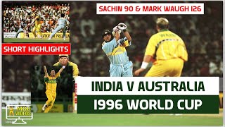 INDIA vs AUSTRALIA 1996 WORLD CUP HIGHLIGHTS | Mark Waugh 126 & Sachin 90 |  INDIA vs AUSTRALIA