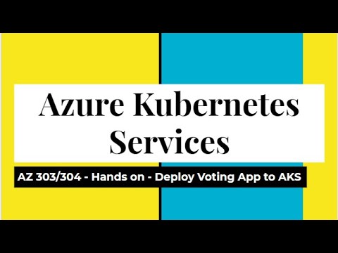 AZ303 304: Azure Kubernetes Services   Deploy Sample App in AKS, set up local Azure Cli and Docker