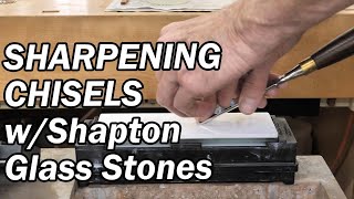 Chisel Sharpening with Shapton Glass Stones