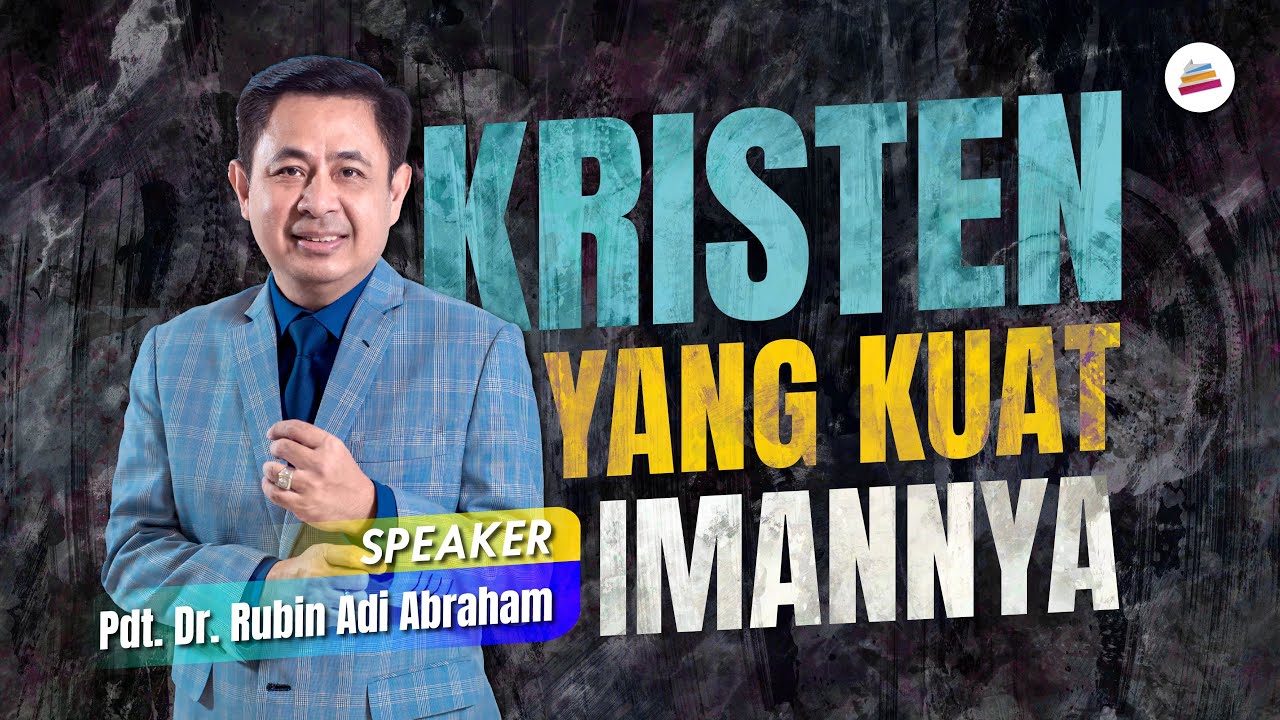Kristen Yang Kuat Imanya - Pdt. Dr. Rubin Adi Abraham