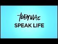 TobyMac - Speak Life (Lyrics) Mp3 Song