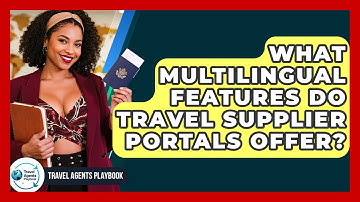What Multilingual Features Do Travel Supplier Portals Offer? - Travel Agents Playbook