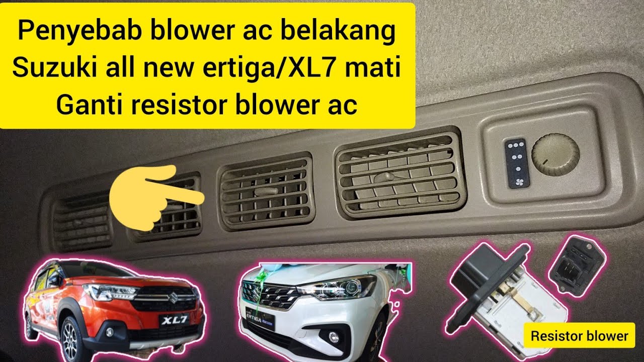 SUZUKI ALL NEW ERTIGA/XL7, AC BELAKANG MATI, PENYEBAB BLOWER AC BELAKANG MATI, GANTI RESISTOR AC