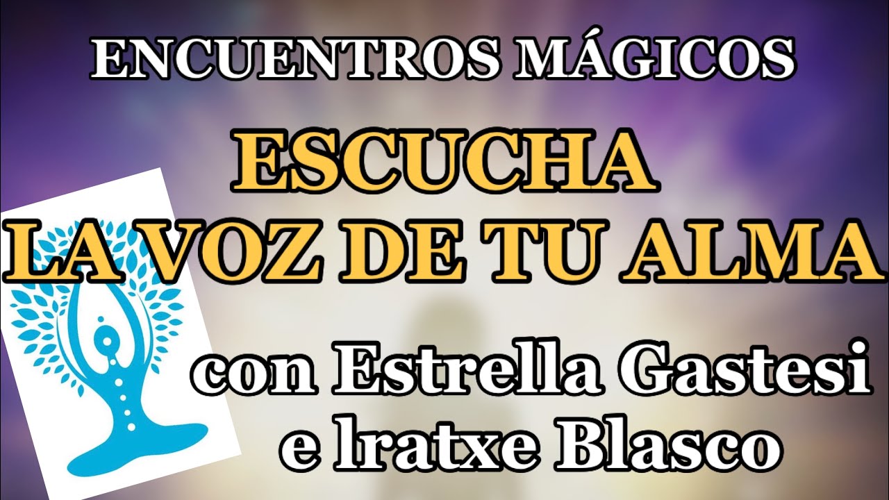 ESCUCHA LA VOZ DE TU ALMA en ENCUENTROS MÁGICOS con Estrella Gastesi e ...