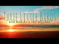 Three little birds  bob marley and the wailers lyrics