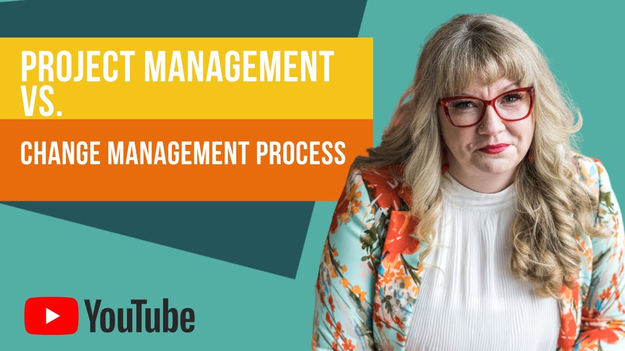 Your HR Guide to Project Management vs. Change Management Process - YouTube