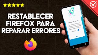 Cómo Restablecer Firefox Quantum para Reparar los Errores - Modo Seguro