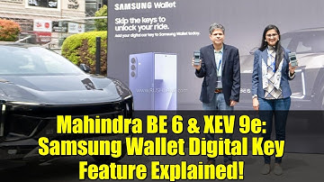 Mahindra BE 6 & XEV 9e: Samsung Wallet Digital Key Feature Explained!