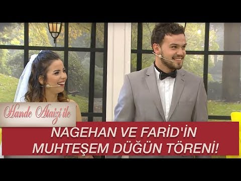 Hande Ataizi ile | NAGEHAN VE FARİD'İN MUHTEŞEM DÜĞÜN TÖRENİ!