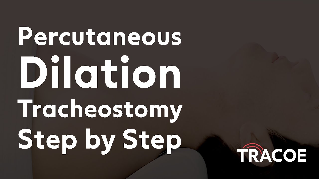 Percutaneous Dilation Tracheostomy Procedure Explained Step By Step Percutaneous Dilation Tracheostomy Procedure Explained Step By Step