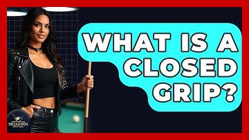 What Is A Closed Grip? - Billiards Hustlers