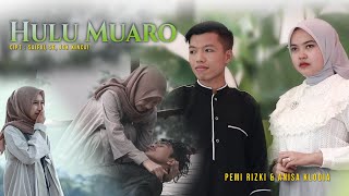 HULU MUARO - LAGU POP KERINCI TERBARU - VOC. PEMI RIZKI & ANISA CLODIA