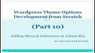 Wordpress Theme Options Development for beginner (Part 10) Custom Menus & Submenus at Admin bar