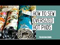 Large Hot Pads for Casserole Dishes: A Sewing Tutorial