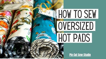Large Hot Pads for Casserole Dishes: A Sewing Tutorial