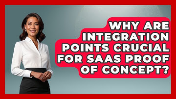 Why Are Integration Points Crucial For SaaS Proof Of Concept? - The SaaS Pros Breakdown