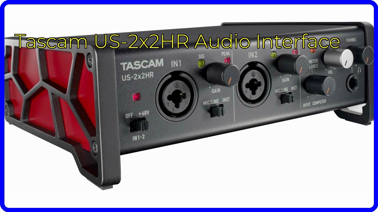 REVIEW (2025): Tascam US-2x2HR Audio Interface. ESSENTIAL REVIEW (2025): Tascam US-2x2HR Audio Interface. ESSENTIAL
