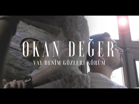 Okan DEĞER - Vay Benim Gözleri Körüm - 2023 -