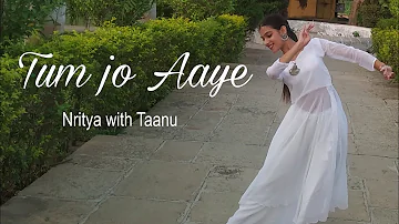 TUM JO AAYE | ONCE UPON A TIME IN MUMBAI | SEMI CLASSICAL DANCE COVER | NRITYA WITH TAANU