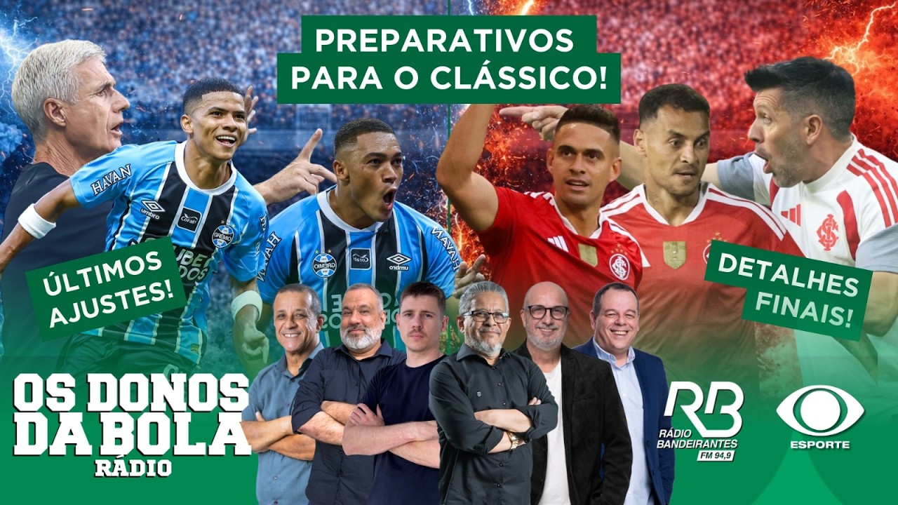 TUDO É GRE-NAL! OS PREPARATIVOS FINAIS | DÚVIDAS NA ESCALAÇÃO | Os Donos da Bola Rádio (06/03/2026)