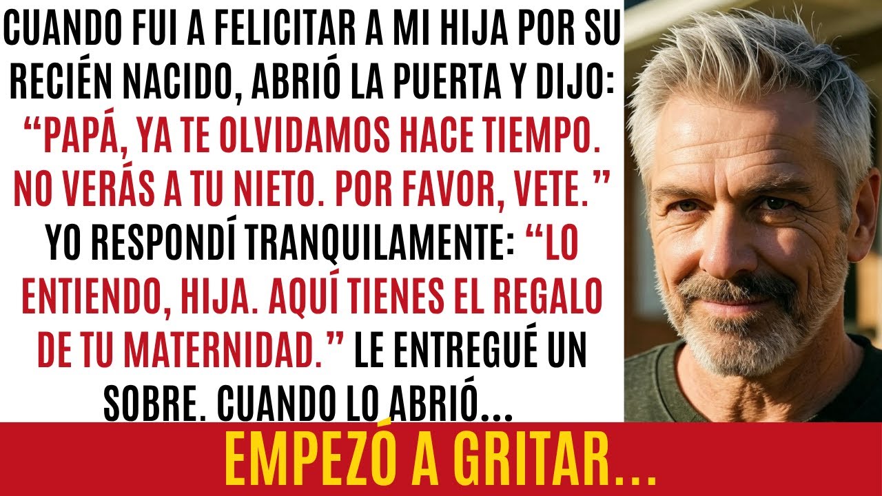 Fui a felicitar a mi hija por su bebé. Me echó. Le di un sobre. Cuando lo abrió, empezó a gritar...