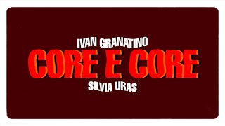 Ivan Granatino Silvia Uras - Core E Core Lyric Video