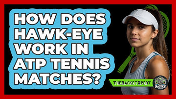 How Does Hawk-Eye Work In ATP Tennis Matches? - The Racket Xpert