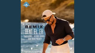 Ya Bent El Eh Remix