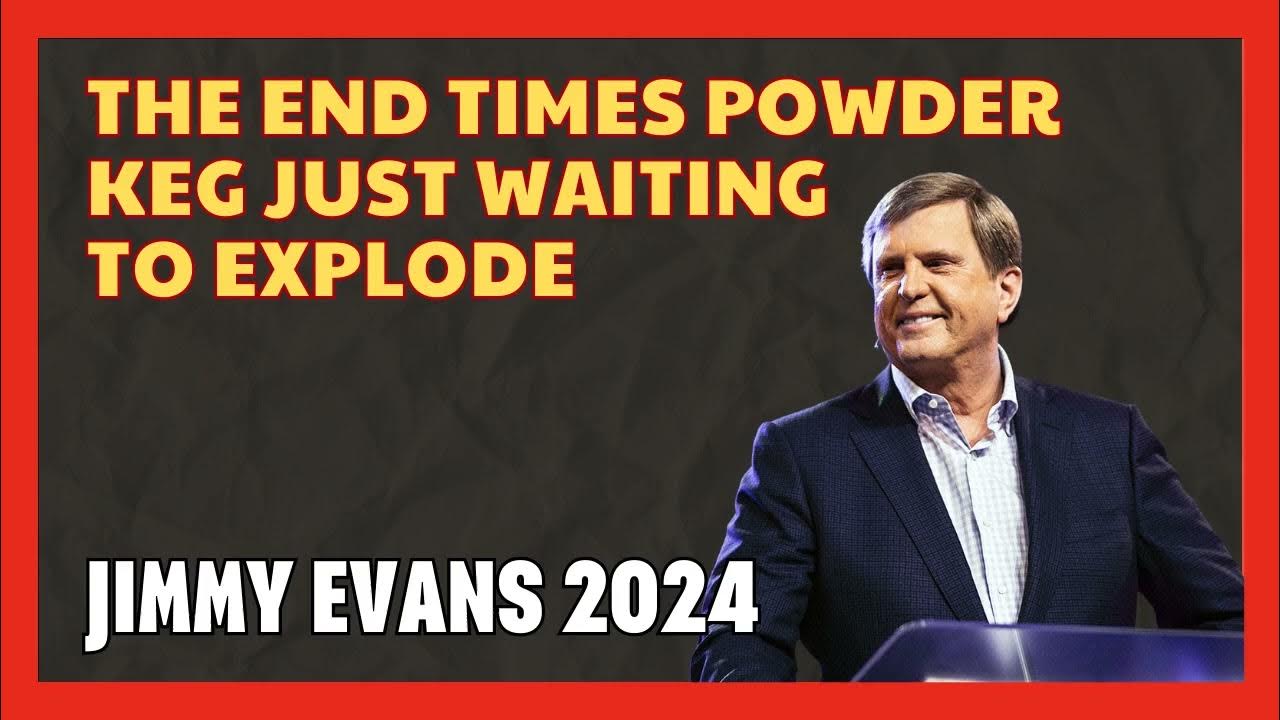 Jimmy Evans Tên The End Times Powder Keg Just Waiting to Explode