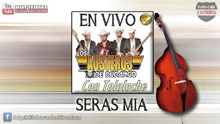 Video thumbnail of "Los Austeros De Durango - Seras Mia (En Vivo Con Tololoche 2015)"