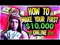 Easiest Way To Make Your First $10,000 Online As A Broke Kid
