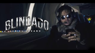 Uriel Lozano - Blindado (Video Oficial)
