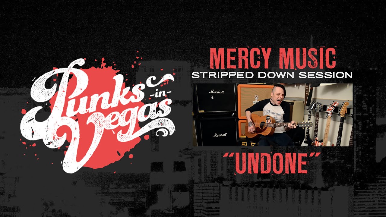 Watch Mercy Music "Undone" Punks in Vegas Stripped Down Session on YouTube Watch Mercy Music "Undone" Punks in Vegas Stripped Down Session on YouTube
