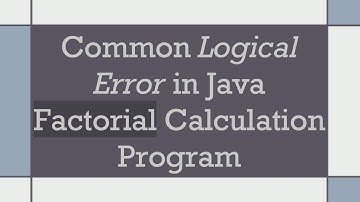 Common Logical Error in Java Factorial Calculation Program
