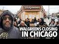 "We Demand That the Pharmacy Stay Open..." Walgreens Closing In Chicago Due To High Crime and Theft