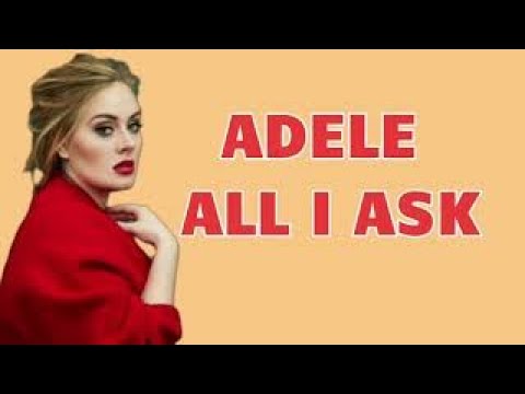 ADELE - ALL I ASK(LIRIK DAN TERJEMAHAN)