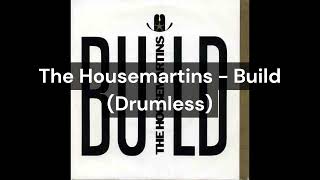 The Housemartins - Build (Drumless)