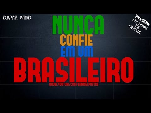 Nunca confie em um BRASILEIRO - Dayz Mod