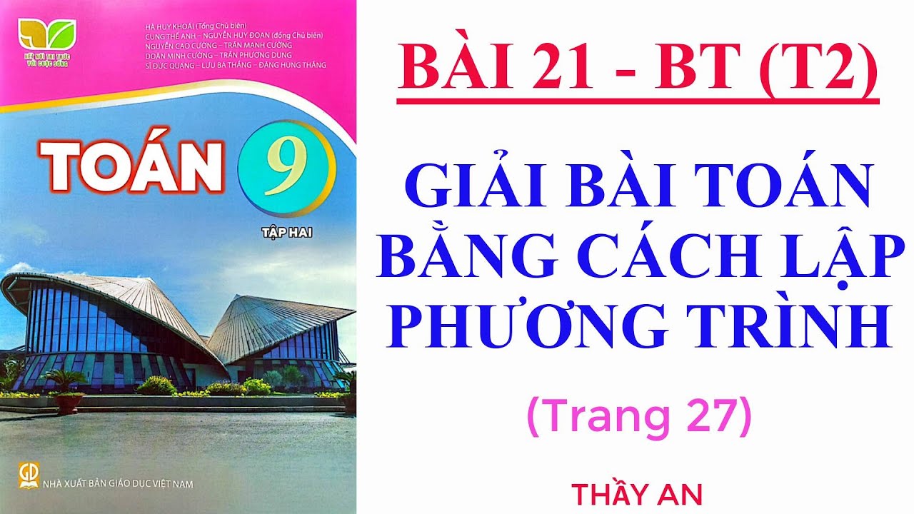 Bài 21🌹GIẢI BÀI TOÁN BẰNG CÁCH LẬP PHƯƠNG TRÌNH🌹Bài tập trang 27🌹tiết 2🌹TOÁN LỚP 9🌹Kết Nối Tri Thức