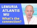 Lemuria Atlantis Mu - What's the connection?