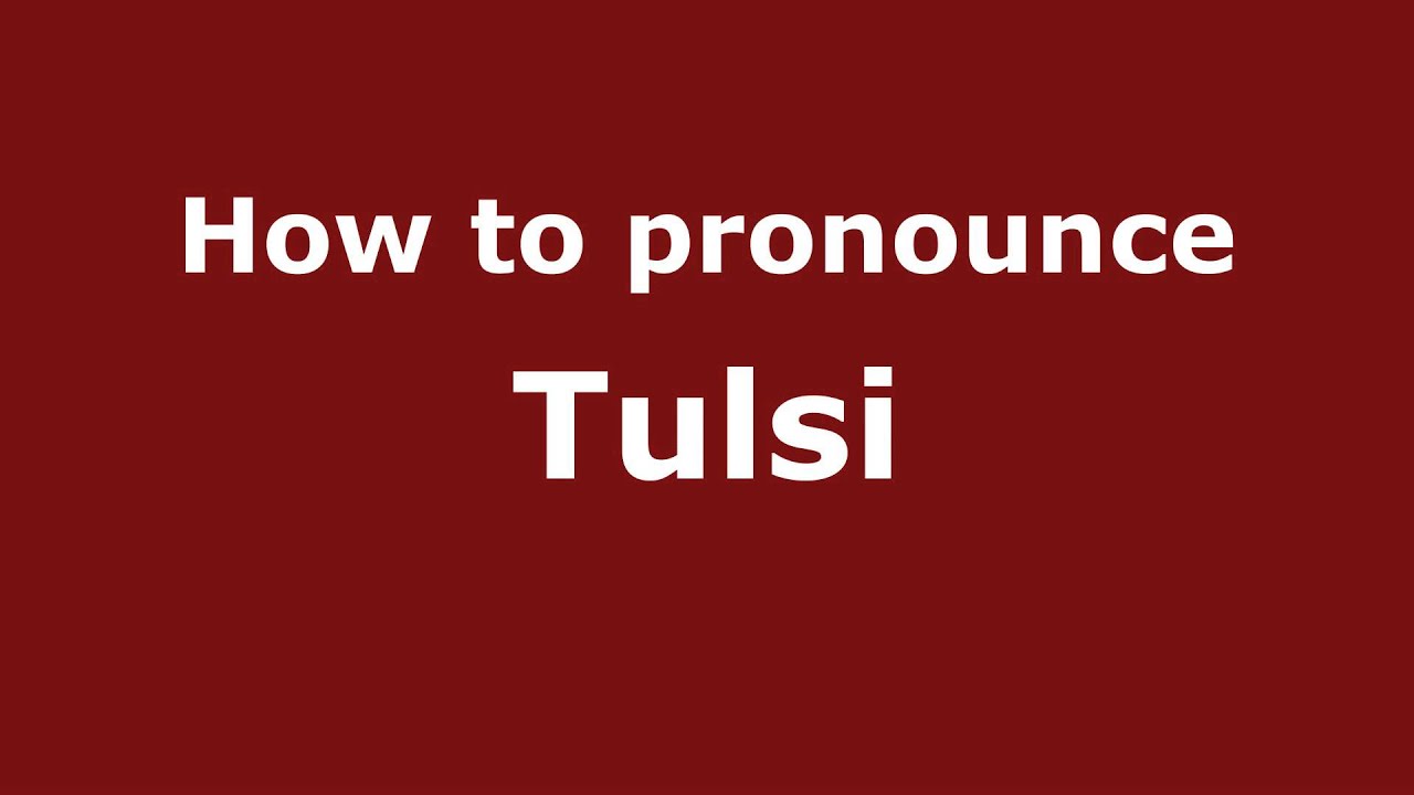 How To Pronounce Tulsi - Pronouncenames.Com