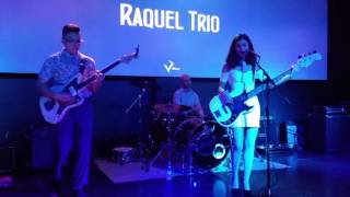 Raquel Trio ....The Girl from Ipanema